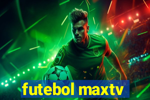 futebol maxtv